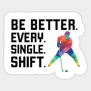 Be Better Every Single Shift Sticker